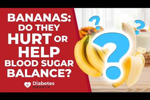 Bananas: Do They Hurt Or Help Blood Sugar Balance?