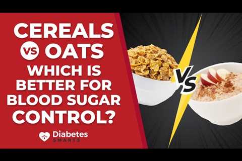 Cereal Vs Oats Which Is Better For Blood Sugar Control?