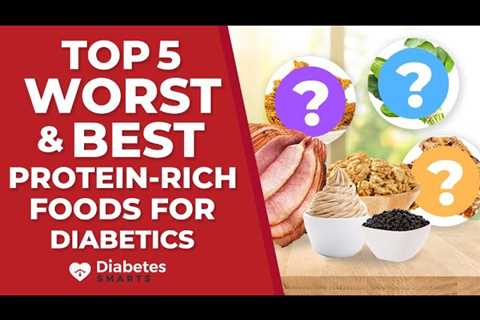 Top 5 Worst And Best Protein Rich Foods For Diabetics