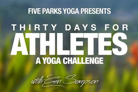 Athletes 30 Day Yoga Challenge - Five Parks Yoga