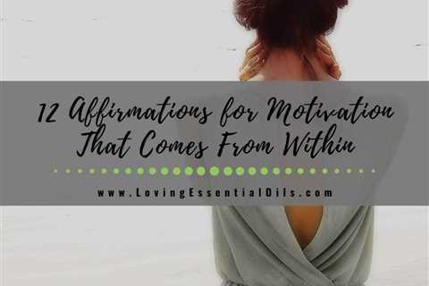 12 Affirmations for Motivation That Comes From Within