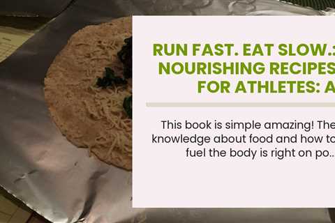 Run Fast. Eat Slow.: Nourishing Recipes for Athletes: A Cookbook