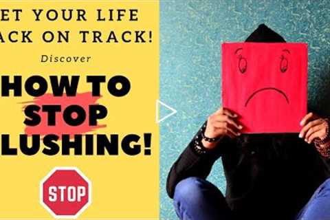 How To Stop Blushing - Can You Really STOP??!!