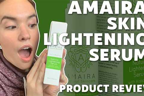 Amaira Skin Lightening Serum Review