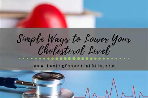 Simple Ways to Lower Your Cholesterol Level