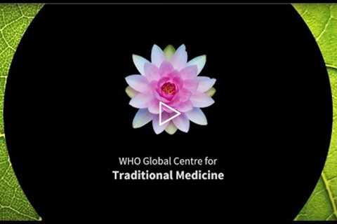 The WHO Global Centre for Traditional Medicine (GCTM)