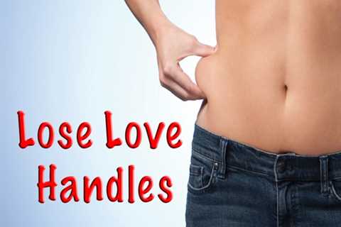 How to Get Rid of Love Handles and Reduce Love Handles