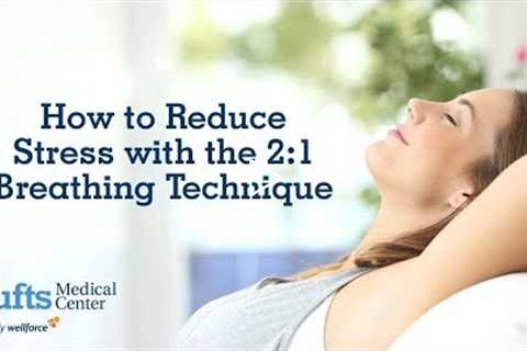How to reduce stress with the 2:1 breathing technique