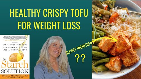Healthy Crispy Tofu For Weight Loss/ The Starch Solution