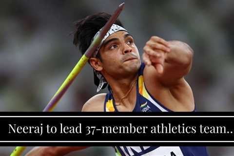 Neeraj to lead 37-member athletics team in CWG, participation of some subject to form and fitness