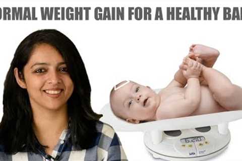 NORMAL WEIGHT GAIN FOR A HEALTHY BABY || GUIDELINES TO HELP EVERY MOTHER