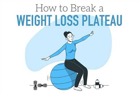 How to Break Through a Weight Loss Plateau