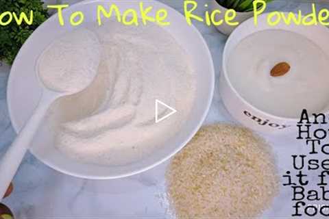 HOW TO MAKE RICE POWDER || RICE FLOUR RECIPE || BABY FOOD