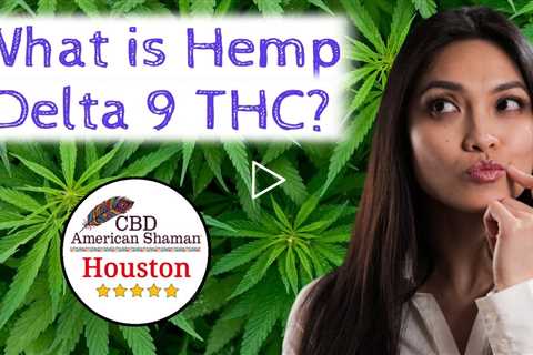 What is Hemp Delta 9 THC Houston TX ❤️ Hemp Delta 9 THC Near Me Houston TX