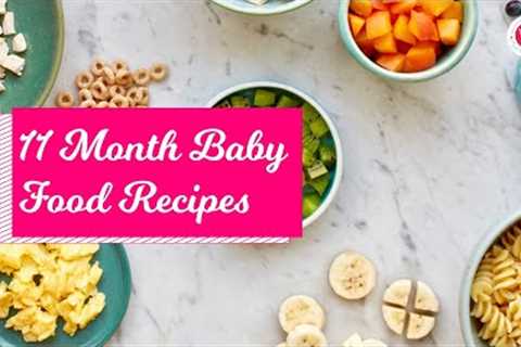 11 Months Baby Food Chart with Indian Recipes [ Meal plan with Recipe]