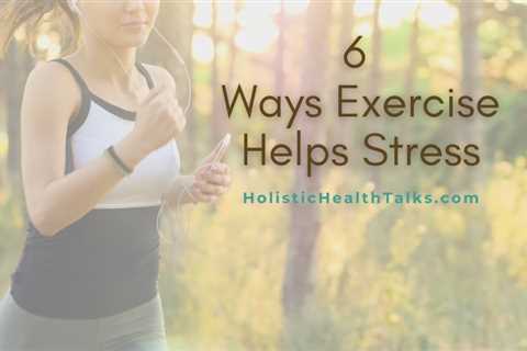 6 Ways Exercise Helps Stress Naturally