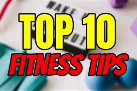 10 Fitness and Weight Loss Tips