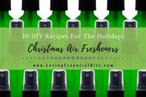 10 DIY Christmas Air Fresheners - Holiday Recipes with Essential Oils