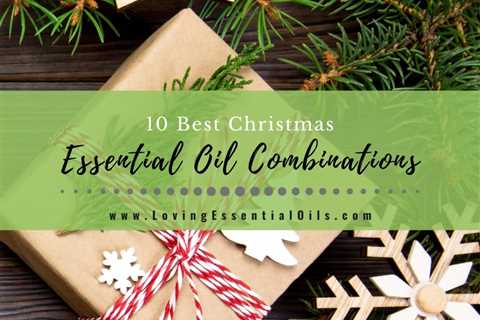 10 Best Essential Oil Combinations for Christmas