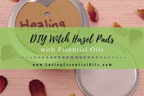 Witch Hazel Pads For Acne and Natural Healing with Essential Oils
