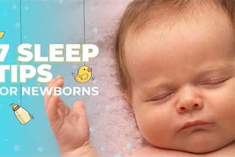 7 Sleep Tips for Newborns: Help Your Newborn Sleep