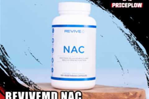 Revive MD NAC: The Staggering Array of Benefits from N-Acetyl Cysteine