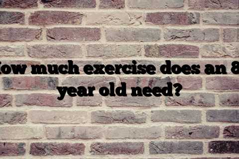 How much exercise does an 80 year old need?