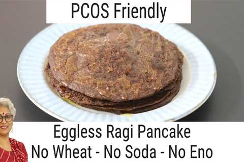 Millet Pancakes – Eggless Ragi Pancakes – No Wheat – No Soda – No Eno – Finger Millet Weight loss
