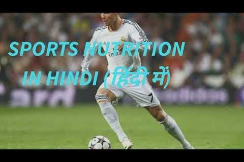 Sports Nutrition explained in HINDI!!