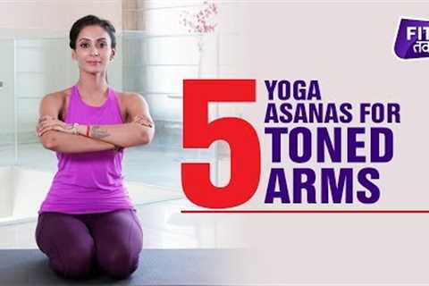 5 Yoga Asanas To Reduce Arm Fat | Fit Tak