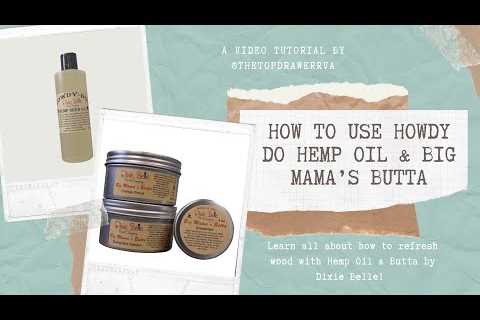 How To Use Big Mama’s Butta & Howdy Do Hemp Oil – How To Refresh Wood