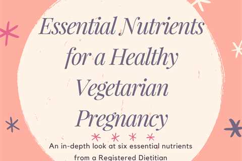 Plant-Based Diets and Pregnancy