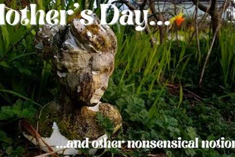 Mother''s Day...and other nonsensical notions!