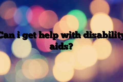 Can i get help with disability aids?