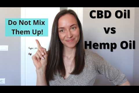 CBD oil vs Hemp oil (or hempseed oil) – What is the difference?