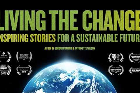 Living the Change: Inspiring Stories for a Sustainable Future (2018) – Free Full Documentary