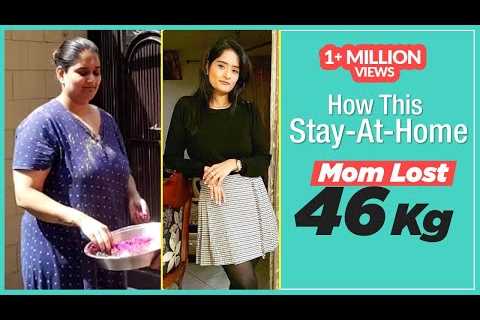 Weight Loss Story: How This Stay-At-Home Mom Lost 46 Kg