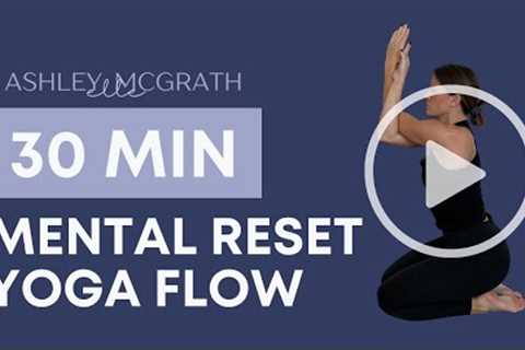 30 Minute | MENTAL RESET | Yoga Flow with Ashley