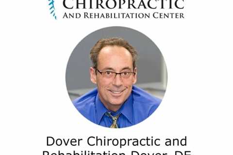 Dover Chiropractic and Rehabilitation Dover, DE