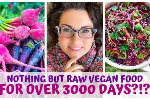What I’ve experienced after eating nothing but raw vegan food for over 3000 days
