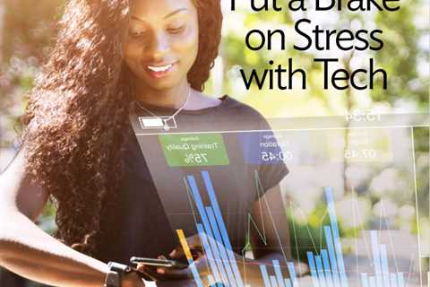 Put a Brake on Stress with Tech