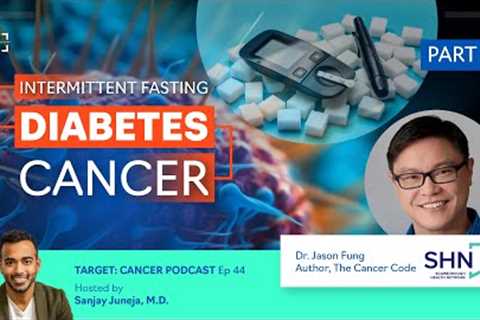 The Surprising Link Between Intermittent Fasting, Diabetes, and Cancer. Dr. Fung Explains - Part  2