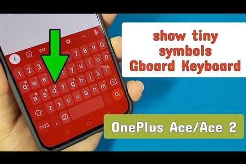 show tiny symbols on Gboard Keyboard for OnePlus Ace phone
