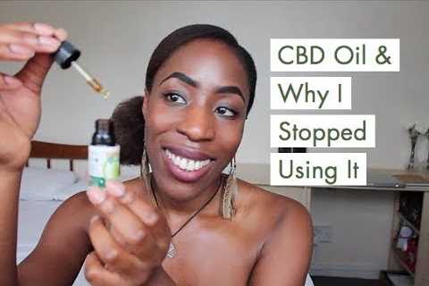 My Experience With CBD Oil & Why I Stopped Using It â¦