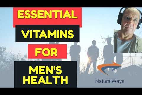 Vitamins For Men â Essential Vitamins and Minerals For Menâs Health And Well Being