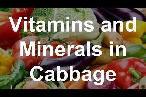 Vitamins and Minerals in Cabbage â Health Benefits of Cabbage