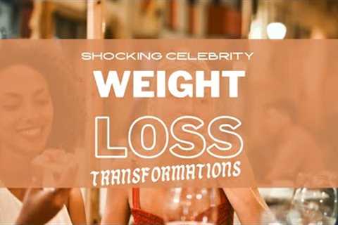 Do Celebrity Diets Actually Work? Shocking Celebrity Weight Loss Transformations