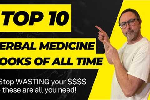 Top 10 Herbal Medicine Books of All Time!