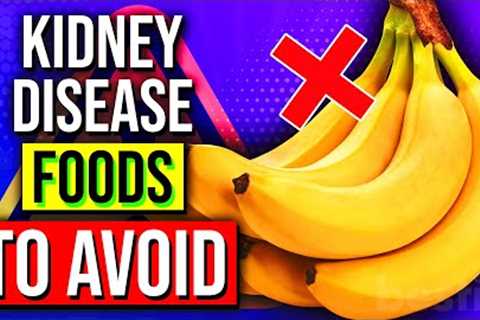 STAY AWAY From These 17 Foods You Have KIDNEY Disease! ⚠️
