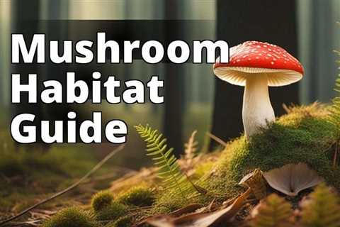 A Guide to Finding Amanita Muscaria in its Natural Habitat